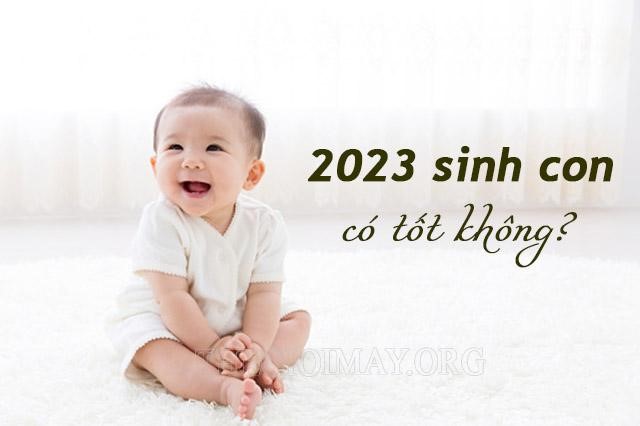 2023 sinh con có tốt không?