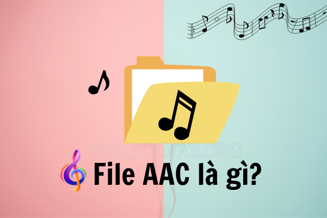 File AAC là gì? Nó ưu việt hơn MP3 ở điểm nào?