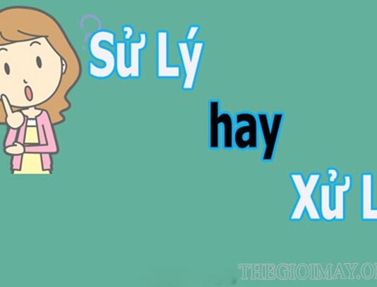 Tìm từ đúng chính tả “Xử lý hay sử lý”Tìm từ đúng chính tả “Xử lý hay sử lý”