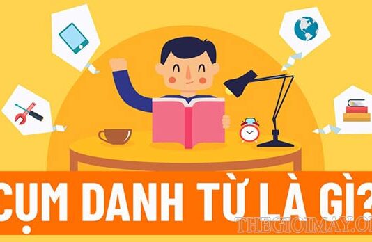 Tìm hiểu về cụm danh từ