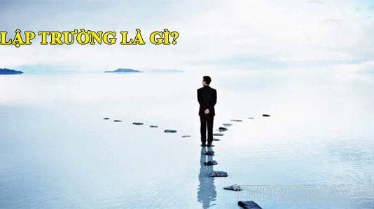 Tìm hiểu thông tin chi tiết về lập trường