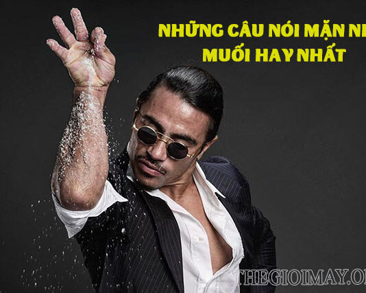 Những câu nói mặn mà hay và ý nghĩa